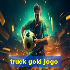 truck gold jogo